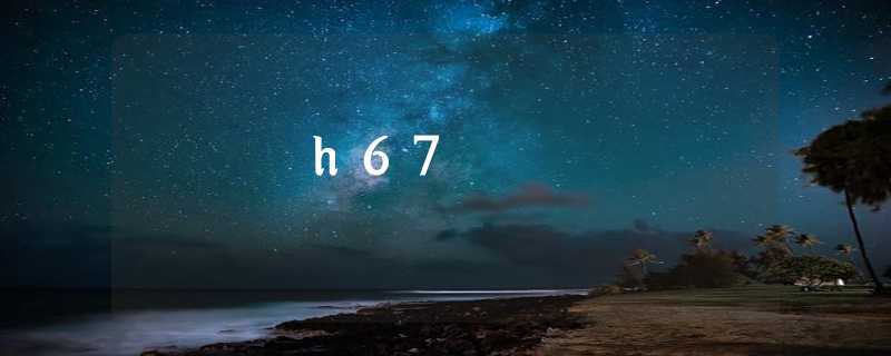 h67